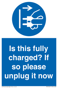 Is this fully charged? If so please unplug it now